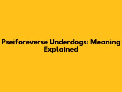 Pseiforeverse Underdogs: Meaning Explained