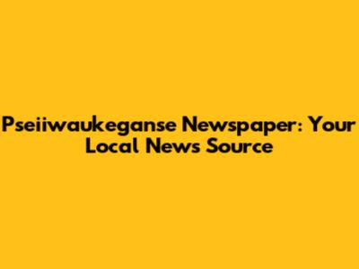 Pseiiwaukeganse Newspaper: Your Local News Source