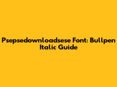 Psepsedownloadsese Font: Bullpen Italic Guide