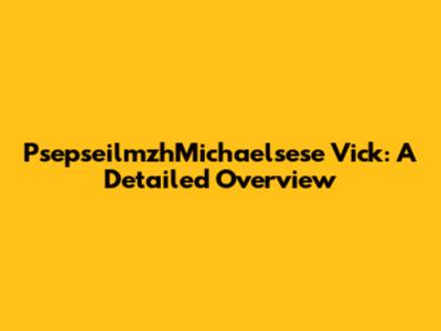 PsepseilmzhMichaelsese Vick: A Detailed Overview