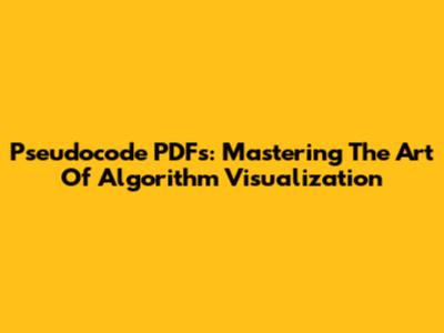 Pseudocode PDFs: Mastering The Art Of Algorithm Visualization