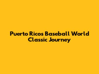 Puerto Rico's Baseball World Classic Journey