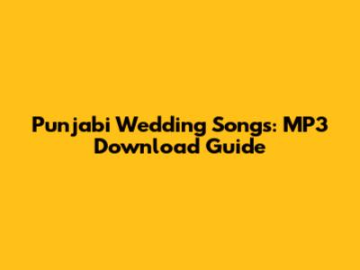 Punjabi Wedding Songs: MP3 Download Guide
