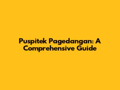 Puspitek Pagedangan: A Comprehensive Guide
