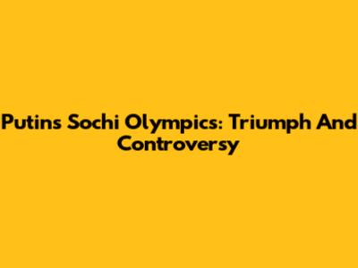 Putin's Sochi Olympics: Triumph And Controversy