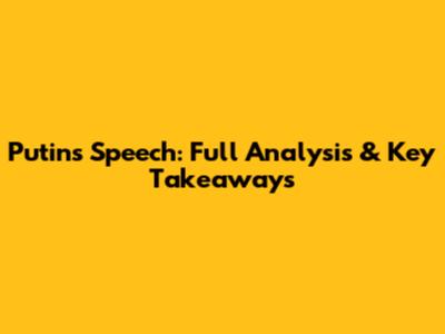 Putin's Speech: Full Analysis & Key Takeaways