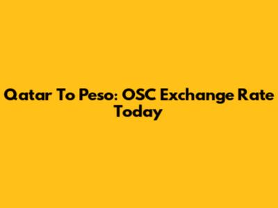 Qatar To Peso: OSC Exchange Rate Today
