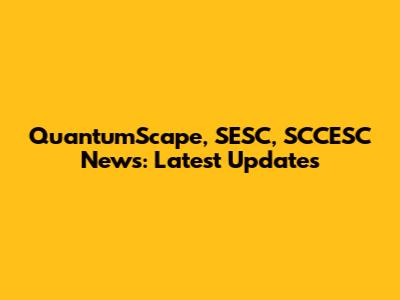 QuantumScape, SESC, SCCESC News: Latest Updates