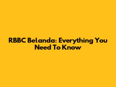 RBBC Belanda: Everything You Need To Know