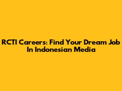 RCTI Careers: Find Your Dream Job In Indonesian Media