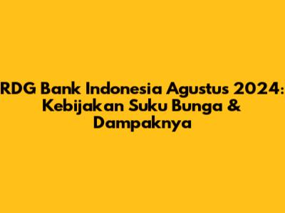 RDG Bank Indonesia Agustus 2024: Kebijakan Suku Bunga & Dampaknya