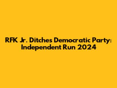 RFK Jr. Ditches Democratic Party: Independent Run 2024