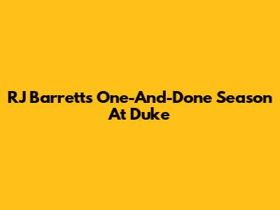 RJ Barrett's One-And-Done Season At Duke