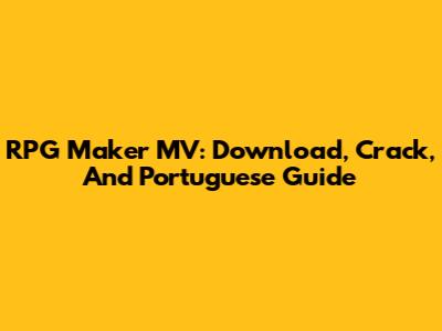 RPG Maker MV: Download, Crack, And Portuguese Guide