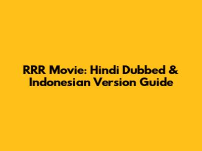 RRR Movie: Hindi Dubbed & Indonesian Version Guide