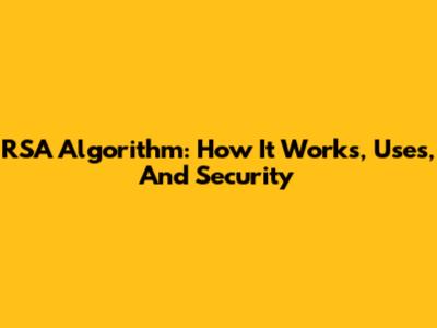 RSA Algorithm: How It Works, Uses, And Security