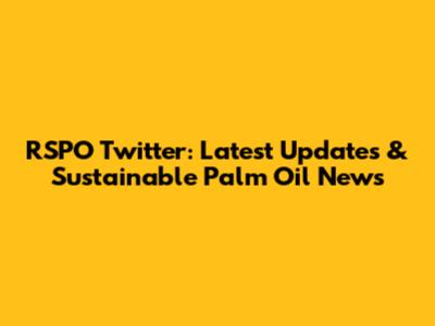 RSPO Twitter: Latest Updates & Sustainable Palm Oil News