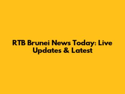 RTB Brunei News Today: Live Updates & Latest