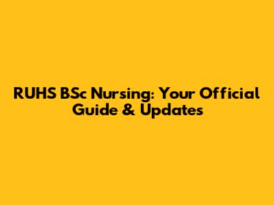 RUHS BSc Nursing: Your Official Guide & Updates