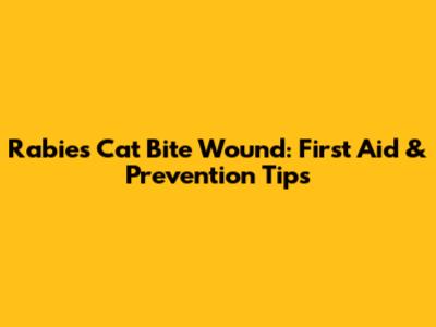 Rabies Cat Bite Wound: First Aid & Prevention Tips