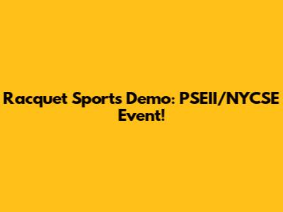 Racquet Sports Demo: PSEII/NYCSE Event!