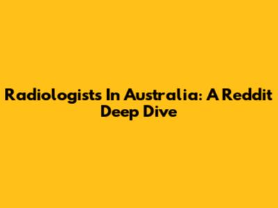 Radiologists In Australia: A Reddit Deep Dive