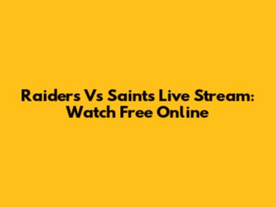 Raiders Vs Saints Live Stream: Watch Free Online
