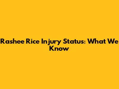 Rashee Rice Injury Status: What We Know