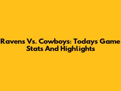 Ravens Vs. Cowboys: Today's Game Stats And Highlights