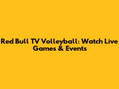 Red Bull TV Volleyball: Watch Live Games & Events