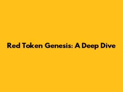 Red Token Genesis: A Deep Dive