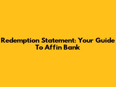Redemption Statement: Your Guide To Affin Bank