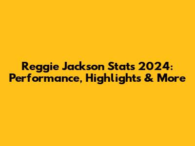 Reggie Jackson Stats 2024: Performance, Highlights & More
