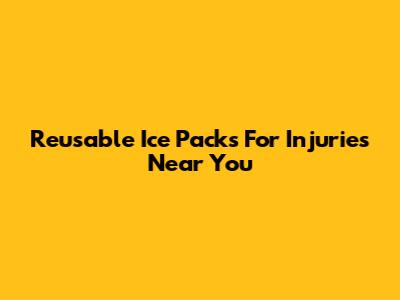 Reusable Ice Packs For Injuries Near You