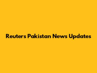 Reuters Pakistan News Updates