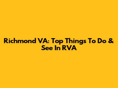 Richmond VA: Top Things To Do & See In RVA