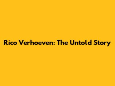 Rico Verhoeven: The Untold Story