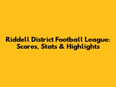 Riddell District Football League: Scores, Stats & Highlights
