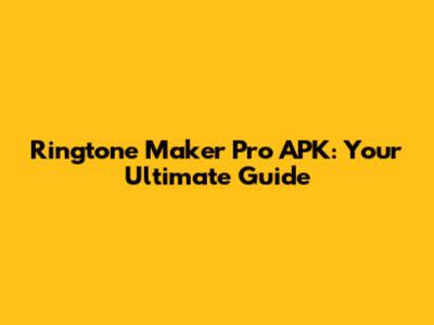 Ringtone Maker Pro APK: Your Ultimate Guide