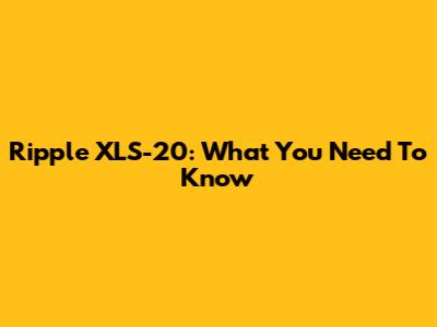 Ripple XLS-20: What You Need To Know