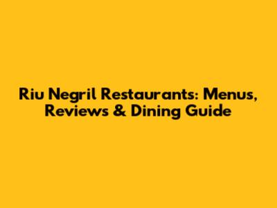Riu Negril Restaurants: Menus, Reviews & Dining Guide