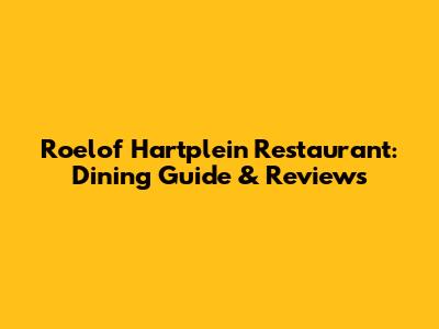 Roelof Hartplein Restaurant: Dining Guide & Reviews