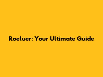 Roeluer: Your Ultimate Guide
