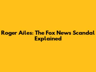 Roger Ailes: The Fox News Scandal Explained
