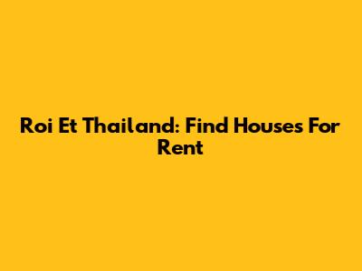 Roi Et Thailand: Find Houses For Rent