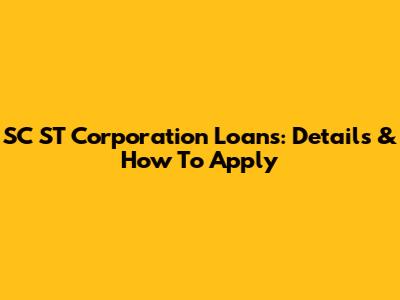 SC ST Corporation Loans: Details & How To Apply