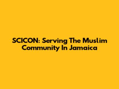 SCICON: Serving The Muslim Community In Jamaica