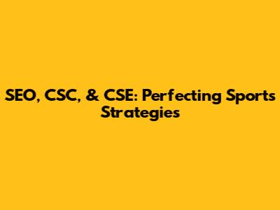 SEO, CSC, & CSE: Perfecting Sports Strategies