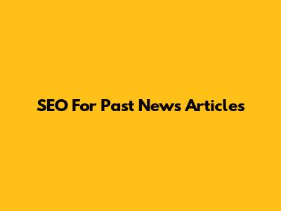 SEO For Past News Articles