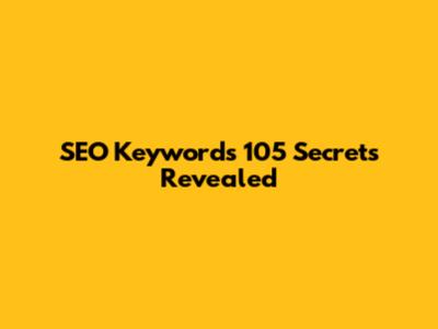 SEO Keywords 105 Secrets Revealed